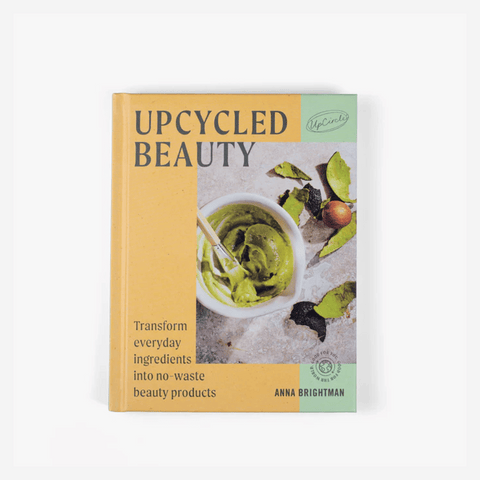 Upcircle Upcycled Beauty: At Home Skincare Recipes